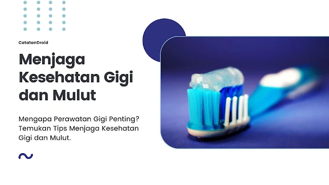 Tips Menjaga Kesehatan Gigi dan Mulut