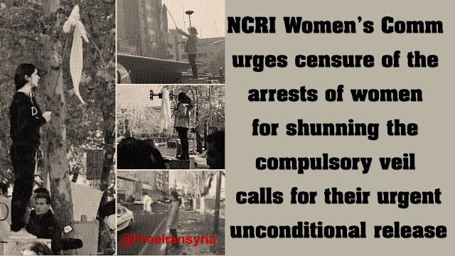 NCRI Women’s Comm. urges censure of the arrests of women for shunning the compulsory veil, calls for their urgent, unconditional releas