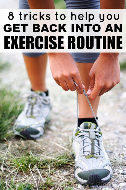 8 TRICKS TO HELP YOU GET BACK INTO A REGULAR EXERCISE ROUTINE