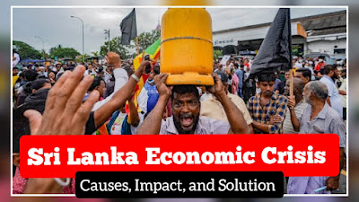 Sri Lanka Economic Crisis: Causes, Impact, and Solutions