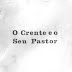 O Crente e o Seu Pastor - Anibal Pereira dos Reis (Raridade)