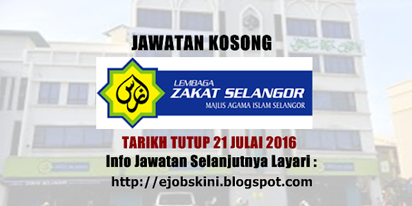 Jawatan Kosong Lembaga Zakat Selangor (MAIS) - 21 Julai 2016