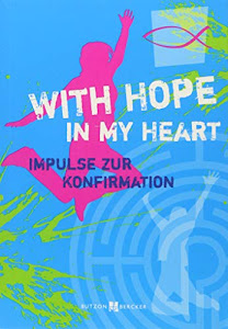 With Hope in my Heart: Impulse zur Konfirmation