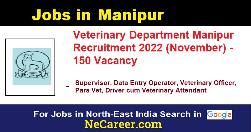 Veterinary Department Manipur Recruitment 2022 (November) - 150 Vacancy