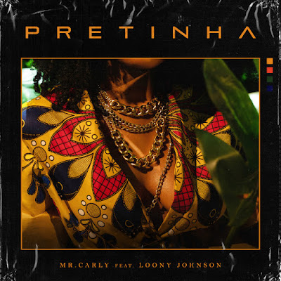 Mr. Carly - Pretinha (feat. Loony Johnson)