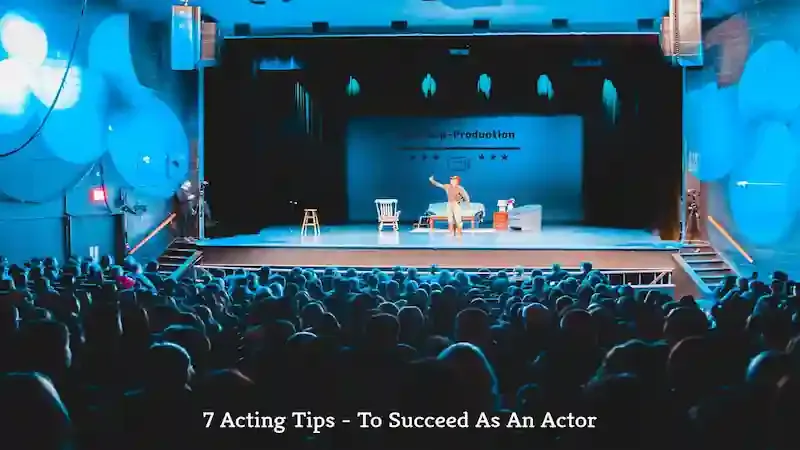 7 نصائح في التمثيل - لتحقيق النجاح كممثل