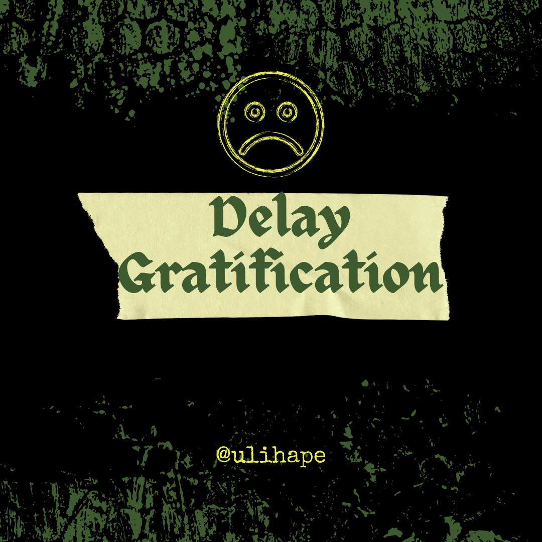 Delay Gratification