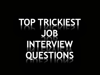 Top Tricky Job Interview Questions