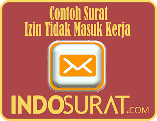 Contoh Surat Izin Tidak Masuk Kerja Yang Benar