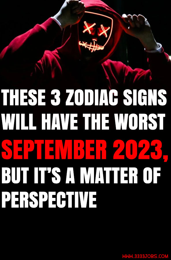 These 3 Zodiac Signs Will Have The Worst September 2023, But It’s A Matter Of Perspective