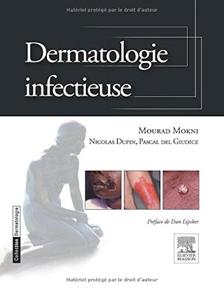 Dermatologie infectieuse ''Mourad Mokni;Nicolas Dupin, Pascal Del Giudice''