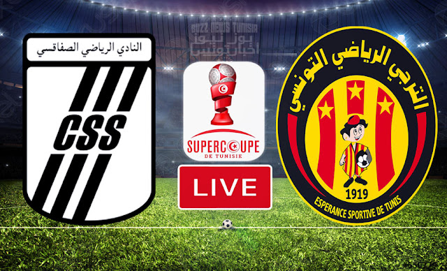 Match En Direct : Espérance Sportive de Tunis vs Union Sportive Club Sportif Sfaxien en SuperCoupe de Tunisie