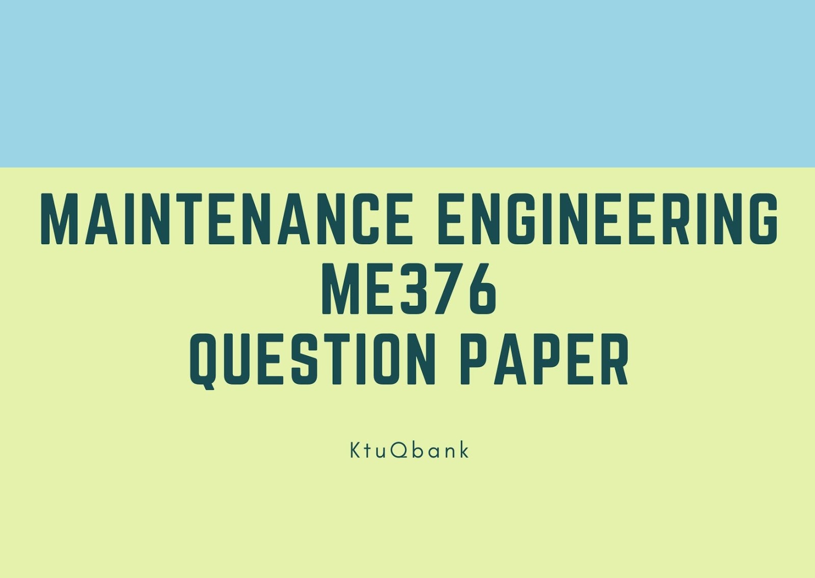 Maintenance Engineering | ME376 | Question Papers (2015 batch)