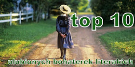 http://wymarzona-ksiazka.blogspot.com/2015/07/top-10-ulubionych-bohaterek-literackich.html