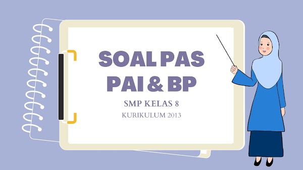 Soal PAS PAI dan BP Kelas 8 SMP Tahun Ajaran 2022/2023 Kurikulum 2013