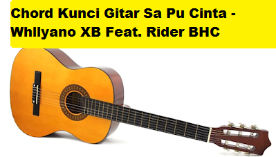 Chord Kunci Gitar Sa Pu Cinta - Whllyano XB Feat. Rider BHC