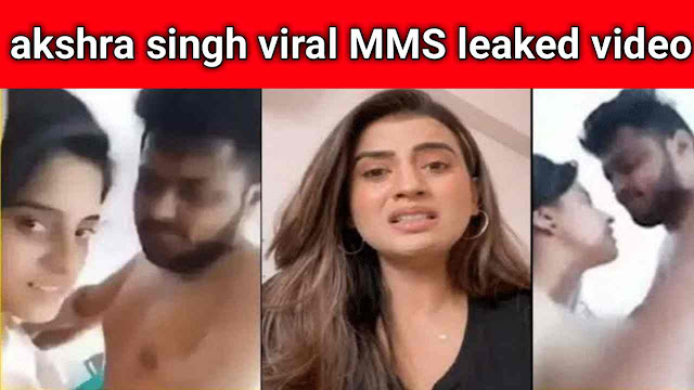 [ डाउनलोड लिंक ] Akshra Singh Viral Video Link Downlod | Akshra Singh Viral Video Link