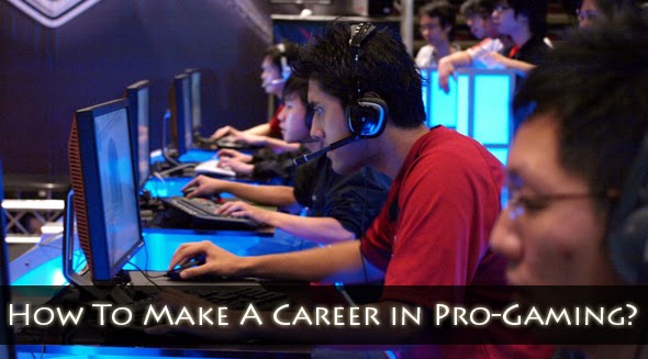 How To Make a Career in Professional Gaming?