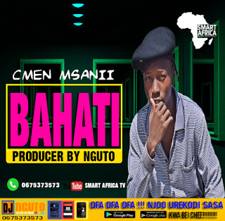  New AUDIO | Cmen Msanii | Bahati | Pro Nguto (SINGELI) Download/listen now 