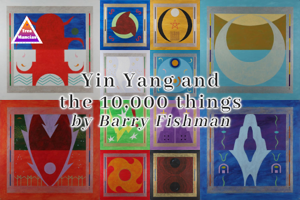 Barry Fishman Yin Yang and the 10,000 things - Post in Tres Mancias