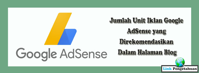 Jumlah Unit Iklan Google AdSense yang Direkomendasikan Dalam Halaman Blog