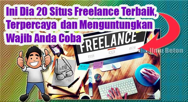 Ini Dia 20 Situs Freelance Terbaik, Terpercaya  dan Menguntungkan Wajib Anda Coba