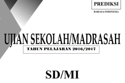 Soal Prediksi Bahasa Indonesia UN US SD/MI 2017