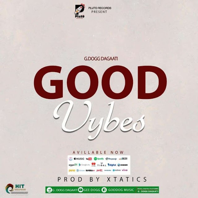 G.Dogg Dagaati - Good Vybes - Xtatic