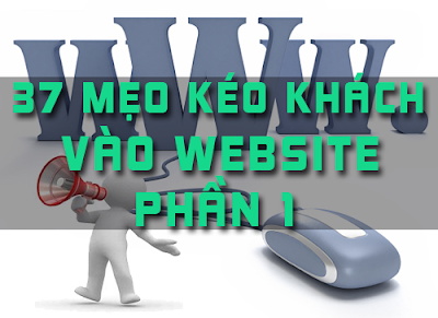 37 Meo Kéo Khách Vào Web Phần 1 -  37 Tips for Pulling Web Part 1