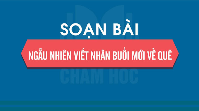 NGẪU NHIÊN VIẾT NHÂN BUỔI MỚI VỀ QUÊ