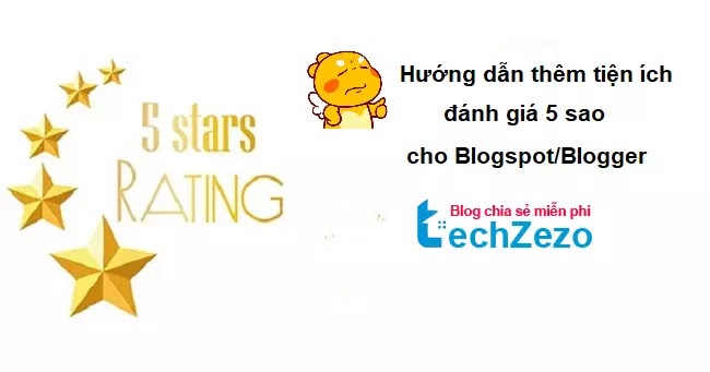 Hướng dẫn thêm tiện ích đánh giá 5 sao trên Blogspot/Blogger