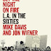 Book Review: Set The Night On Fire: L.A. in the Sixties by Mike Davis
and Jon Wiener