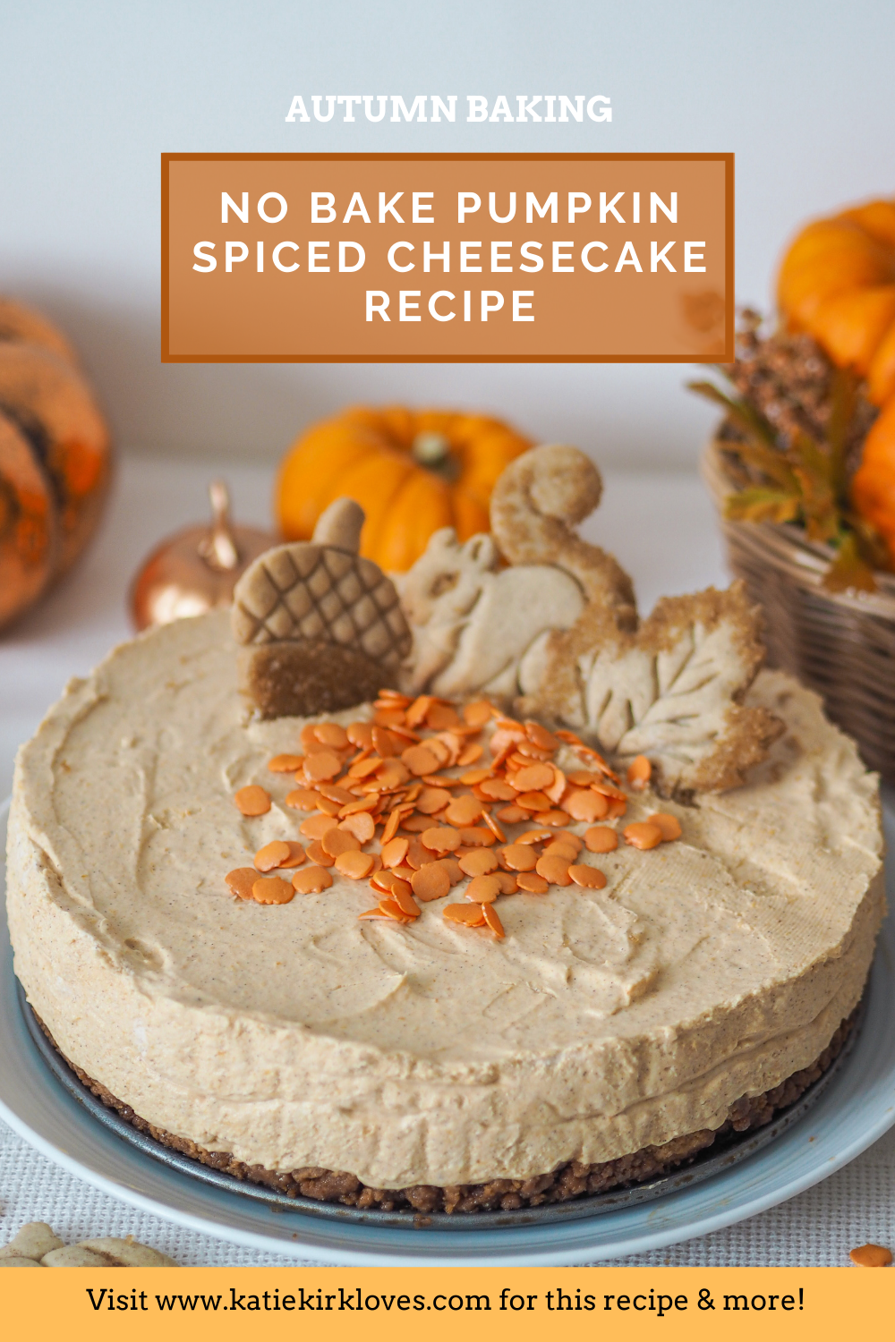 PIN IT!, Pumpkin Spiced Cheesecake Recipe, No Bake Cheesecake, Autumn Cheesecake, Fall Cheesecake, Pumpkin Spice Cheesecake, Katie Kirk Loves, UK Food Blogger, UK Recipe, Delicious Creamy Cheesecake