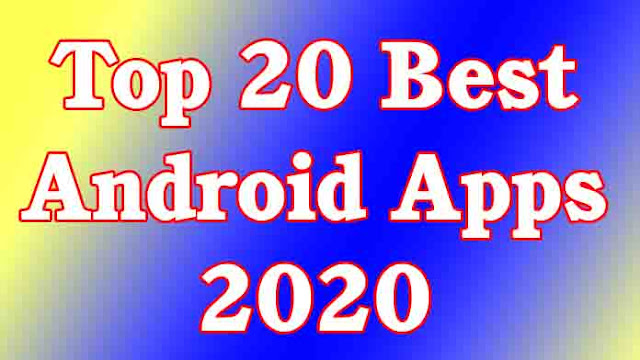 Top 20 Best Android Apps 2020