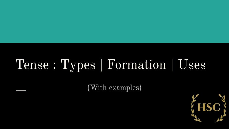 Learn Tense : Types | Formation | Uses  { with examples}