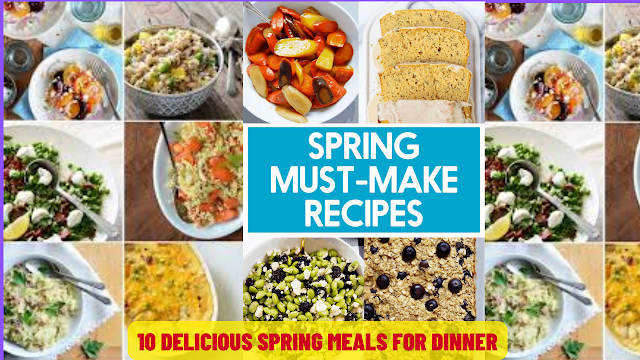 10 Delicious Spring Meals for Dinner