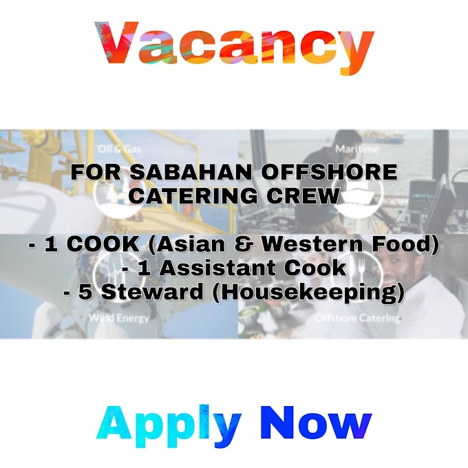 IMMEDIATE HIRING FOR SABAHAN OFFSHORE CATERING CREW