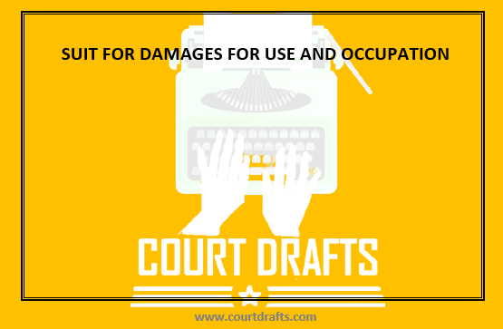 SUIT FOR DAMAGES FOR USE AND OCCUPATION