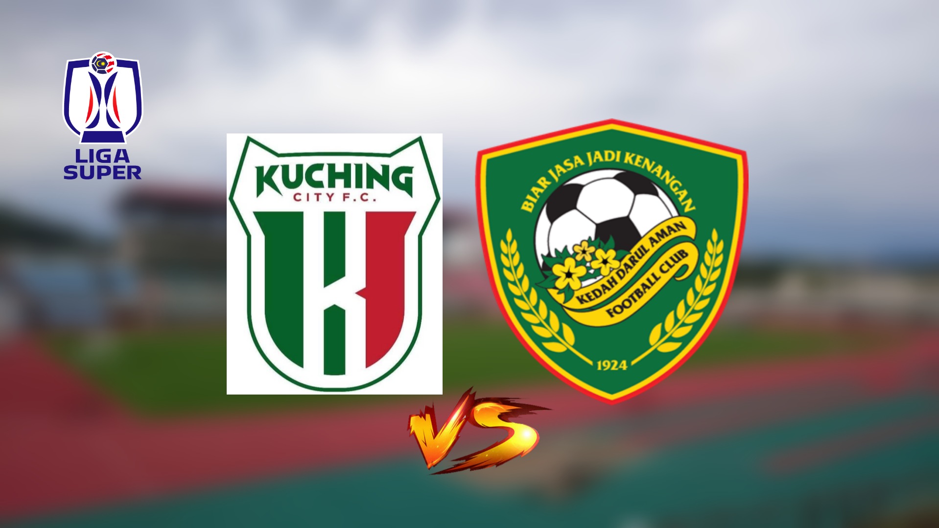 Live Streaming Kuching City vs Kedah FC Liga Super 29.7.2023 (Siaran Langsung)