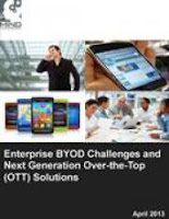 Enterprise BYOD Challenges and Next Generation Over-the-Top (OTT) Solutions : MarketInfoResearch.com