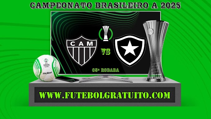 Assistir Atlético-MG x Botafogo ao vivo grátis 20/04/2025