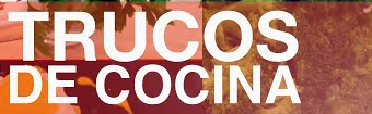 Trucos y consejos  para nuestras recetas de cocina y guisos