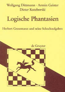 Logische Phantasien: Herbert Grasemann und seine Schachaufgaben