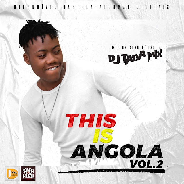 Dj Taba Mix This Is Angola Vol 2 Mix Afro House Mp3 Download Baixar Musica