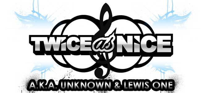 Twice As Nice aka Unknown & Lewis One
