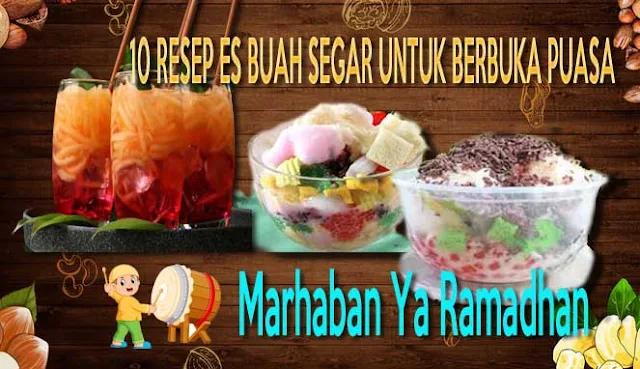 10 RESEP ES BUAH SEGAR UNTUK BERBUKA PUASA