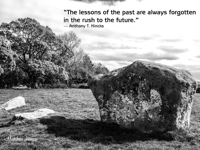 'The lessons of the past as always forgotten in the rush to the future' - Anthony T.Hincks