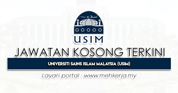 Jawatan Kosong Terkini di Universiti Sains Islam Malaysia USIM