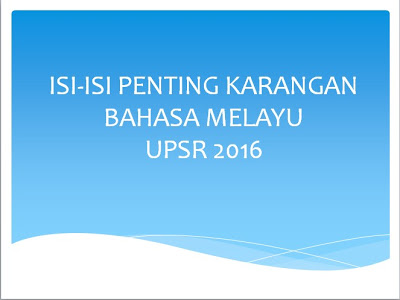 Isi-isi Penting Karangan Bahasa Melayu UPSR - BAHAN 