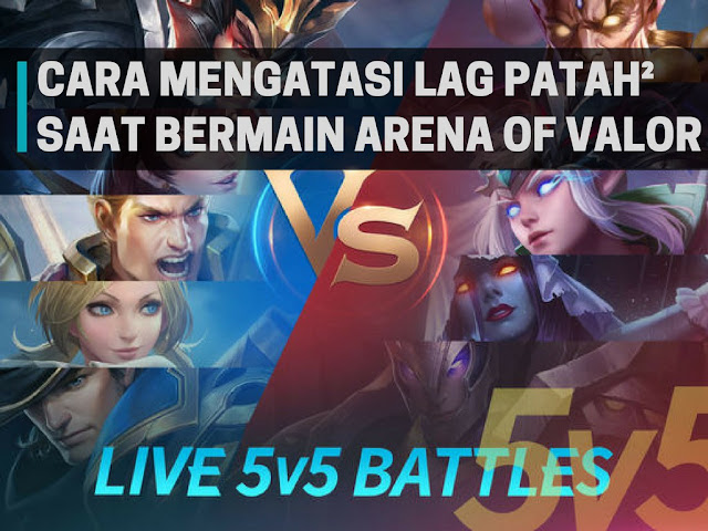 Cara Mengatasi Lag Patah-patah Saat Bermain Arena of Valor